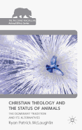 Christian Theology and the Status of Animals: The Dominant Tradition and Its Alternatives