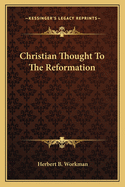 Christian Thought To The Reformation