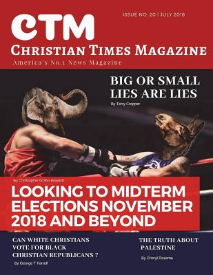 Christian Times Magazine Issue 20: America's No.1 News Magazine - Anwar, Anil (Editor), and Ctm News Media