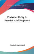 Christian Unity in Practice and Prophecy