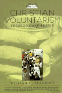 Christian Voluntarism: Theology and Praxis - Brackney, William H, and Vallet, Ronald E (Editor)