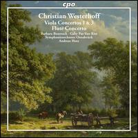 Christian Westerhoff: Viola Concertos Nos. 1 & 3; Flute Concerto - Barbara Buntrock (viola); Gaby Pas-Van Riet (flute); Osnabrck Symphony Orchestra; Andreas Hotz (conductor)