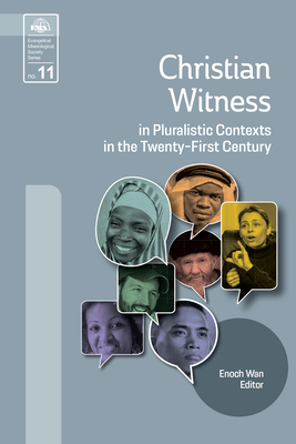 Christian Witness in Pluralistic Contexts in the Twenty-First Century - Wan, Enoch (Editor)