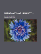 Christianity and Humanity ...: Ed., with a Memoir