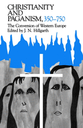 Christianity and Paganism, 350-750: The Conversion of Western Europe