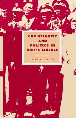 Christianity and Politics in Doe's Liberia - Gifford, Paul