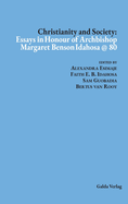 Christianity and Society: Essays in Honour of Archbishop Margaret Benson Idahosa @ 80