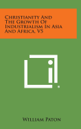 Christianity and the Growth of Industrialism in Asia and Africa, V5