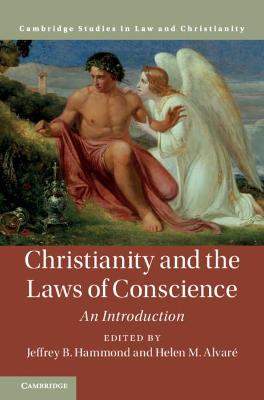 Christianity and the Laws of Conscience: An Introduction - Hammond, Jeffrey B (Editor), and Alvare, Helen M (Editor)