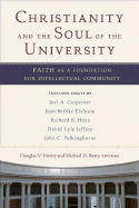 Christianity and the Soul of the University: Faith as a Foundation for Intellectual Community
