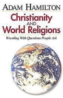 Christianity and World Religions - Participant's Book: Wrestling with Questions People Ask - Hamilton, Adam