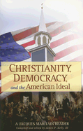 Christianity, Democracy, and the American Ideal: A Jacques Maritain Reader