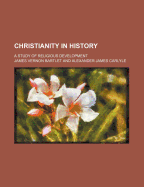 Christianity in History; A Study of Religious Development