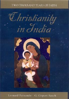 Christianity in India: Two Thousand Years of Faith - Fernando, Leonard, and Sauch-Gispert, G