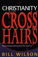 Christianity in the Crosshairs: Real Solutions Discovered in the Line of Fire