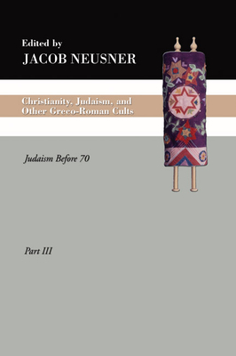 Christianity, Judaism and Other Greco-Roman Cults, Part 3 - Neusner, Jacob (Editor)