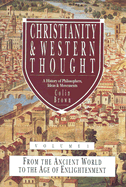 Christianity & Western Thought: A History of Philosophers, Ideas, & Movements