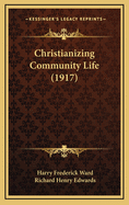 Christianizing Community Life (1917)
