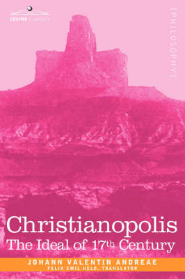 Christianopolis: An Ideal of the 17th Century - Andreae, Johann Valentin, and Held, Felix Emil (Translated by)