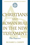 Christians and Roman Rule in the New Testament: New Perspectives
