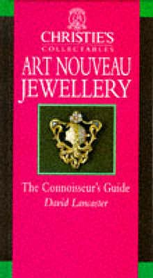 Christie's Collectables: Art Nouveau Jewellery: The Connoisseur's Guide - Lancaster, David