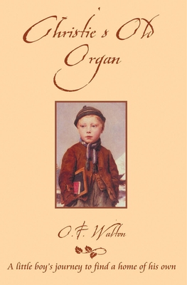 Christie's Old Organ - Walton, O F, Mrs.