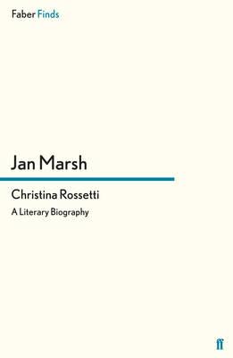 Christina Rossetti: A Literary Biography - Marsh, Jan