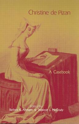 Christine de Pizan: A Casebook - Altmann, Barbara K. (Editor), and McGrady, Deborah L. (Editor)