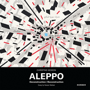 Christine Gedeon: Aleppo: Deconstruction | Reconstruction