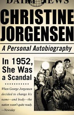 Christine Jorgensen: A Personal Autobiography - Jorgensen, Christine, and Stryker, Susan (Introduction by)