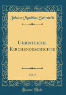 Christliche Kirchengeschichte, Vol. 9 (Classic Reprint)