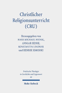 Christlicher Religionsunterricht (Cru): Rechtswissenschaftliche Und Theologisch-Religionsp?dagogische Perspektiven Auf Ein Reformmodell in Niedersachsen