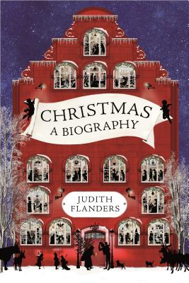 Christmas: A Biography - Flanders, Judith