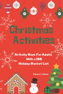 Christmas Activities: Activity Book For Adults With a 100 Holiday Bucket List