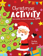 Christmas Activity Book for Kids Ages 4-8 Mazes, Puzzles, Tracing, Coloring Pages: and Advent Calendar 100 pages of Fun! Creative Christmas Countdown