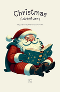 Christmas Adventures: Bilingual German-English Christmas Stories for Kids