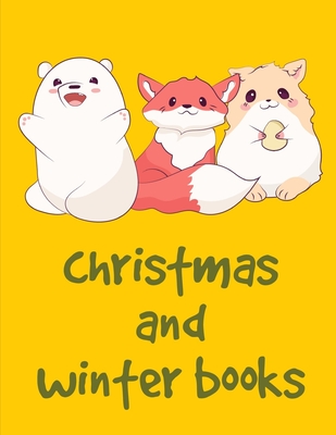 Christmas And Winter Books: An Adult Coloring Book with Loving Animals for Happy Kids - Blackice, Harry