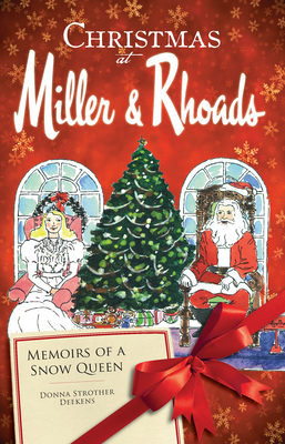 Christmas at Miller & Rhoads: Memoirs of a Snow Queen - Deekens, Donna Strother