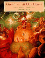 Christmas at Our House: Family Holiday Traditions - Green, Donna