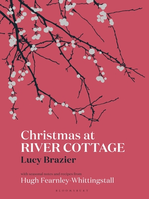 Christmas at River Cottage - Brazier, Lucy, and Fearnley-Whittingstall, Hugh