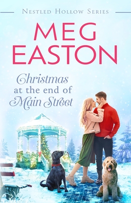 Christmas at the End of Main Street: A Sweet Small Town Romance - Easton, Meg