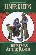 Christmas at the Ranch - Kelton, Elmer, and McDonald, Walt (Foreword by)