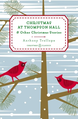 Christmas at Thompson Hall: And Other Christmas Stories - Trollope, Anthony