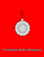 Christmas Balls mandalas: Coloring book. Christmas Ornaments for kids, adults and beginners (8.5" x 11",50 Sheets/102 Pages)