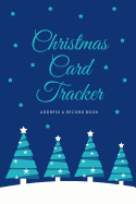 Christmas Card Tracker: Address Record Book For Sending And Receiving Holiday Cards A-Z Tabs 8 Year Organizer Starry Night Blue Christmas Trees Cover