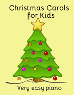 Christmas Carols for Kids: Popular Carols Arranged for Easy Piano