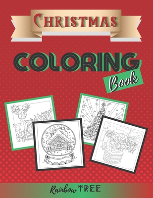 Christmas Coloring Book: Cute Christmas Activity book for Kids Ages 4-8, 8-12, Boys, Girls, Fun Learning, Relaxation - Great Holiday Gift Idea - Tree, Rainbow