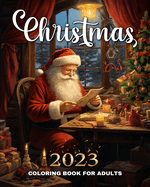Christmas Coloring Book for Adults 2023: Merry Christmas Coloring Pages for Adults and Seniors with Calming Designs