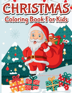 Christmas Coloring Book for Kids: 30 Fun, Simple and Festive Christmas Pages for Kids Ages 2-5 4-8 8-12 to Color and Learn This Holiday Xmas Colouring Desings for Kids