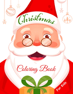 Christmas Coloring Book for Kids: 53 Beautiful Pages to Color with Santa Claus, Reindeer, Snowmen, Stockings & More!